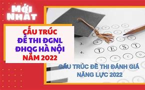 Cấu Trúc Đánh Giá Năng Lực Đại Học Quốc Gia Hà Nội 2024